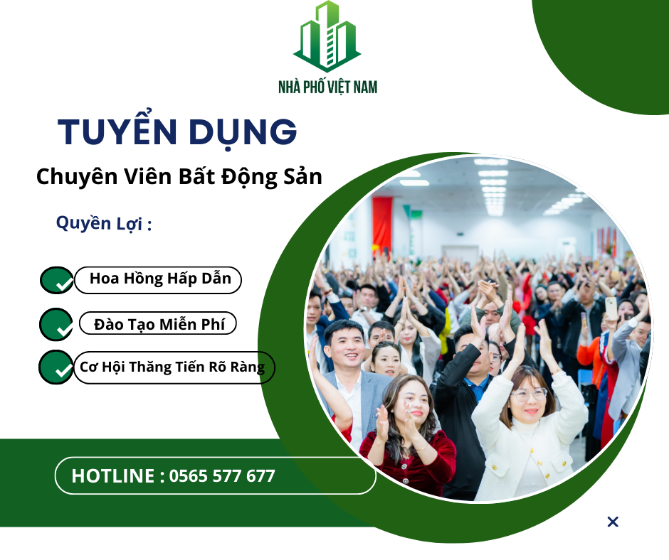 🔥 TUYỂN DỤNG CHUYÊN VIÊN KINH DOANH BẤT ĐỘNG SẢN 🔥