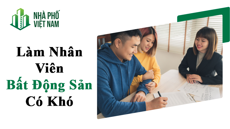 Làm Nhân Viên Bất Động Sản Có Khó Không? Thuận Lợi Và Thách Thức Khi Làm Sales Bất Động Sản